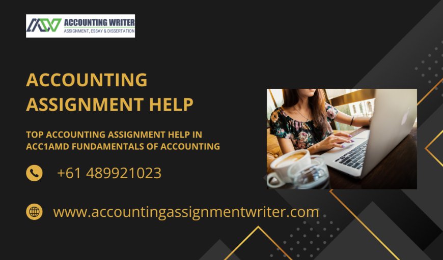 Top Accounting Assignment Help in ACC1AMD Fundamentals of Accounting