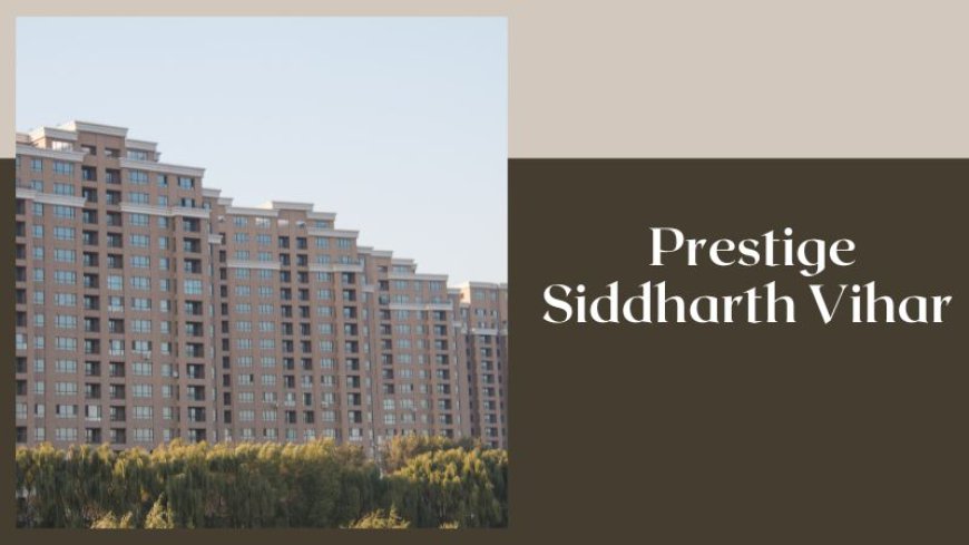 Prestige Siddharth Vihar | Premium Residences In Ghaziabad