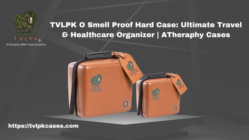 TVLPK O Smell Proof Hard Case: Ultimate Travel & Healthcare Organizer | ATheraphy Cases