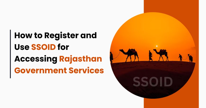 How to Register and Use SSOID for Accessing Rajasthan Government Services