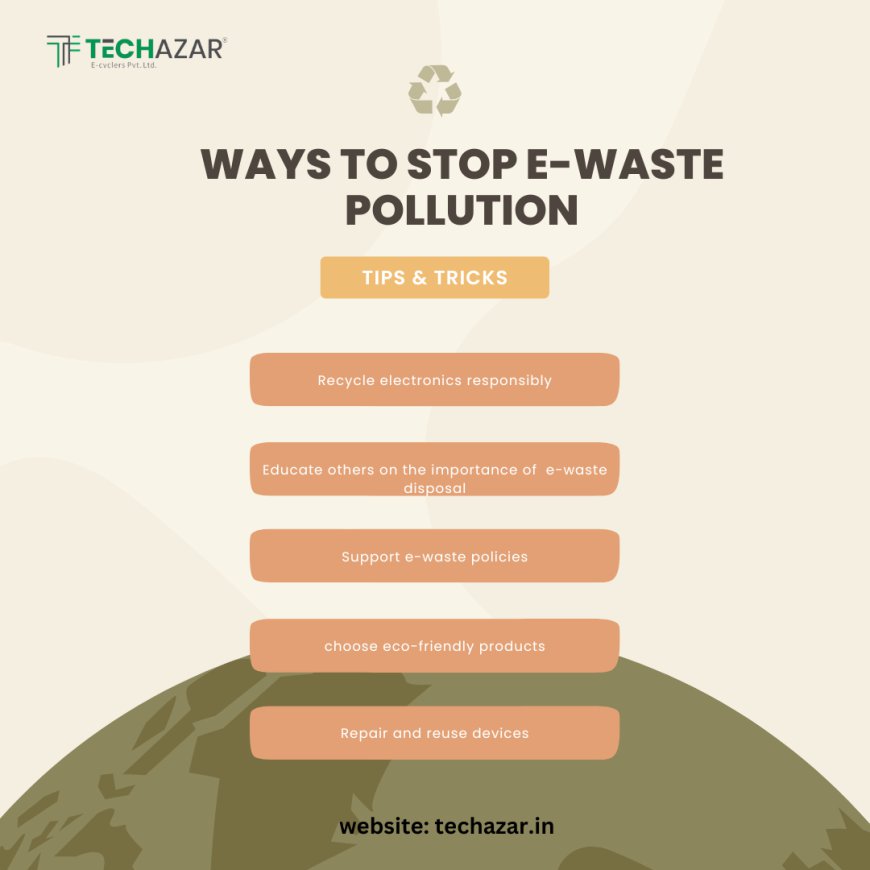 Ways to Stop E-Waste Pollution