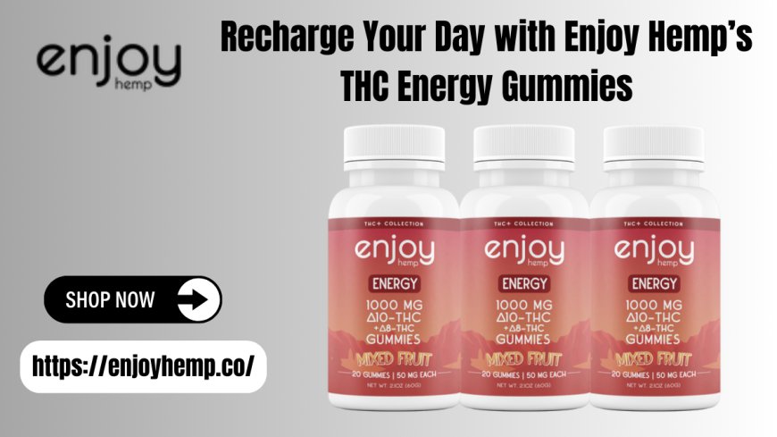 THC Energy Gummies | Delta-10 Gummies | Enjoy Hemp