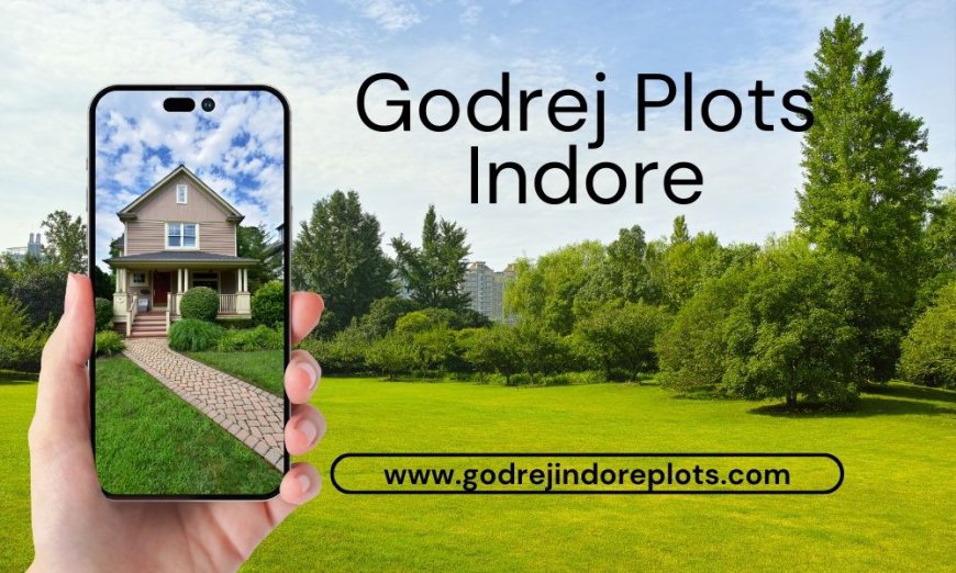 Godrej Plots Indore: Build Your Home in a Society Residence