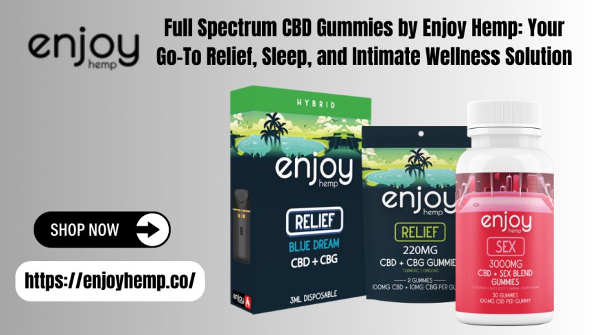 Full Spectrum CBD Gummies | Enjoy Hemp Relief & Wellness