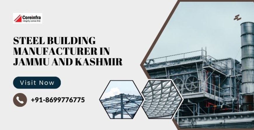 Steel Building Manufacturer in Jammu and Kashmir