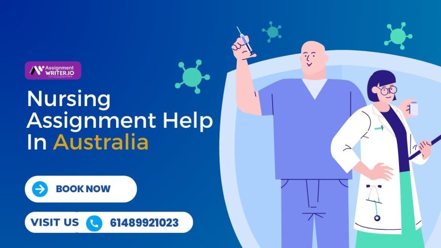 Nursing Assignment Help In Australia