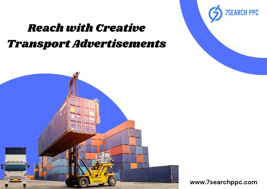 Maximize Reach with Creative Transport Advertisements