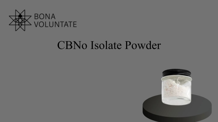 CBNo Isolate Powder: A Superior Solution for Wellness