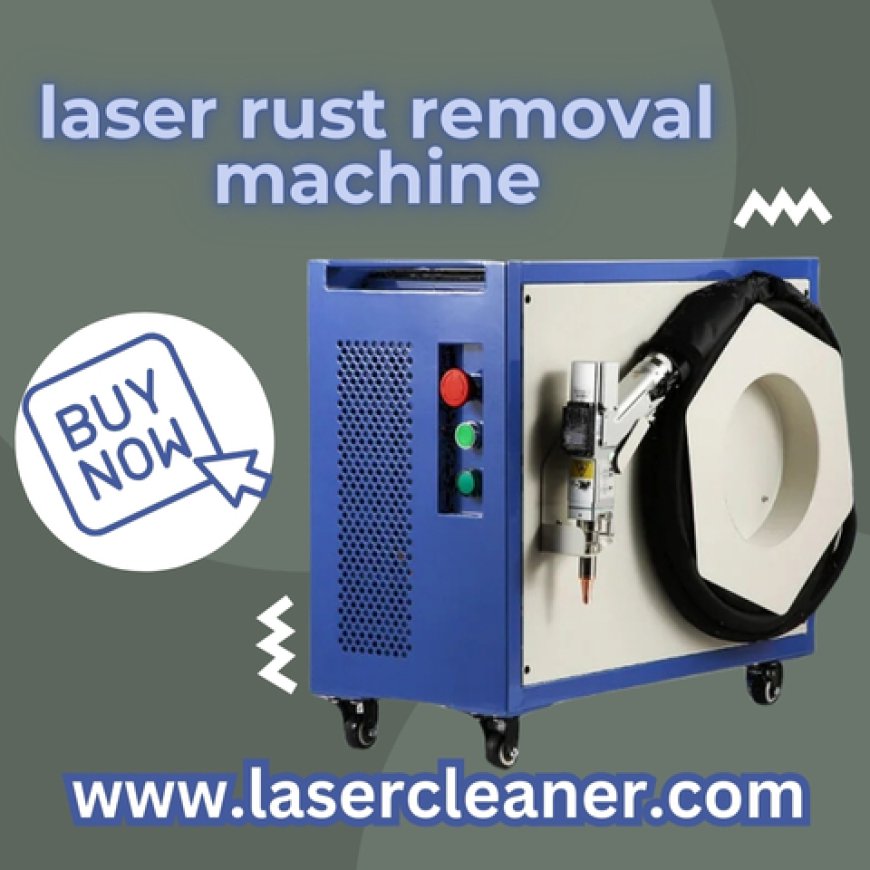 Laser Rust Removal Machine: A Revolutionary Solution for Clean and Efficient Surface Restoration