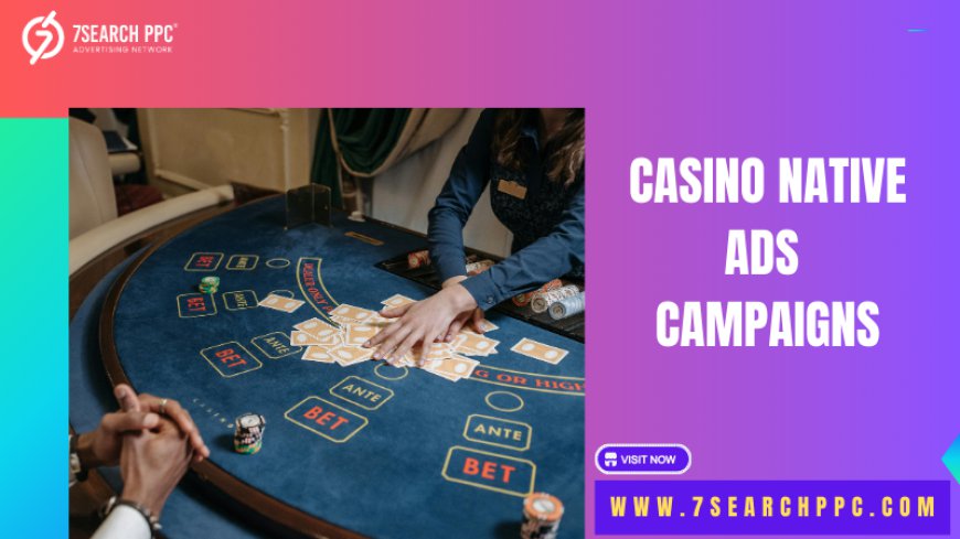 How Casino Native Ads Revolutionize iGaming Campaigns?