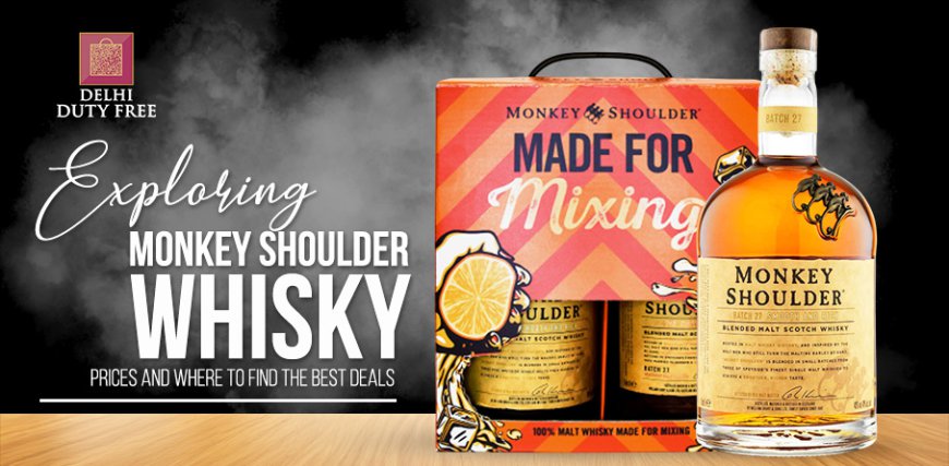 Exploring Monkey Shoulder Whisky Prices and Where to Find the Best Deals