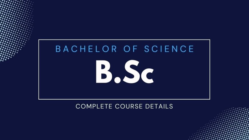 BSc: The Ideal Choice for Aspiring Science Students