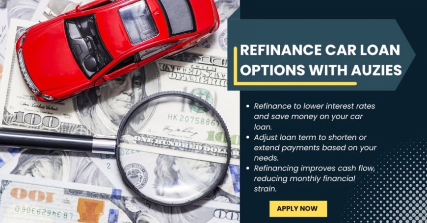 Refinance Car Loan: Save Money and Lower Your Monthly Payments