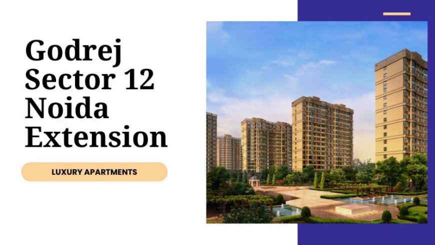 Godrej Sector 12 Noida Extension | Buy Premier Destination