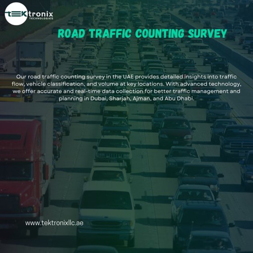 The Crucial Role of Traffic Counting Surveys in UAE Urban Planning