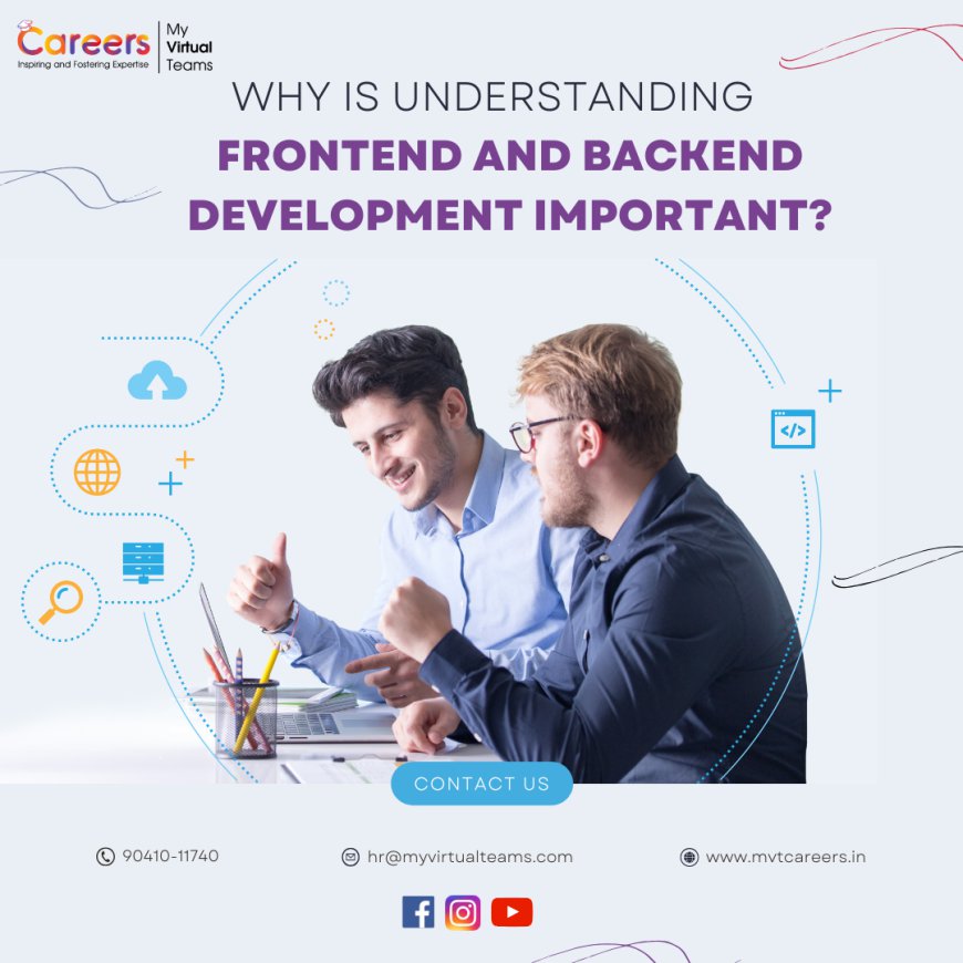 Why Is Understanding Frontend and Backend Development Important?