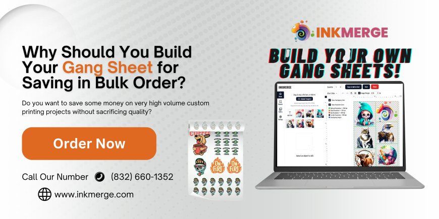 Why Should You Build Your Gang Sheet for Saving in Bulk Order?