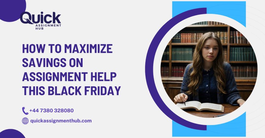 How to Maximize Savings on Assignment Help This Black Friday