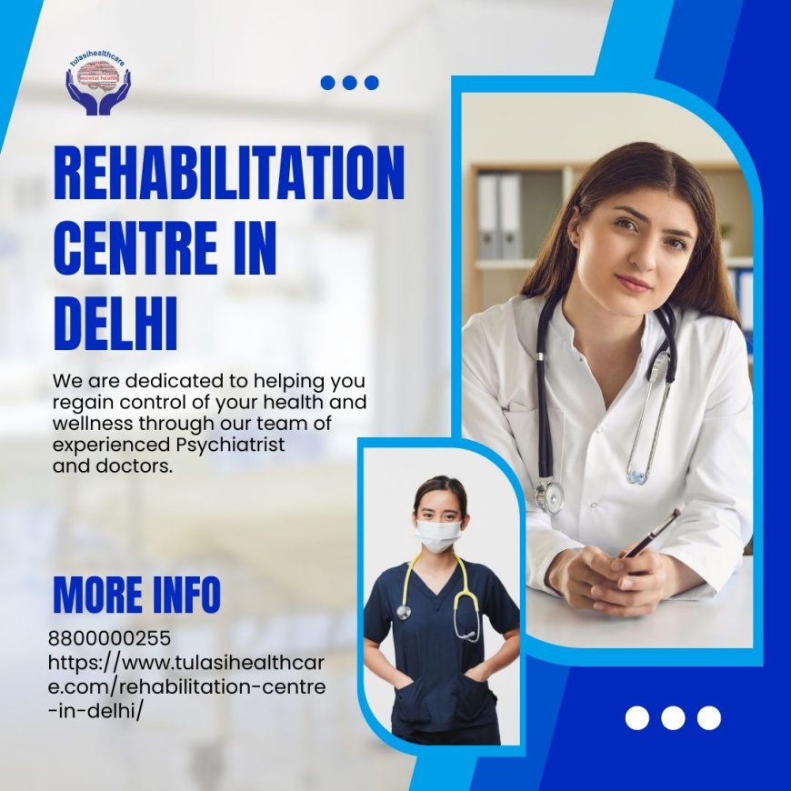 Understand the Detox Process in Rehabilitation Centre in Delhi