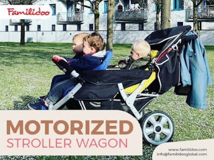 Explore the Benefits of Four-Seat Wagons and Motorized Stroller Wagons for Family Outings