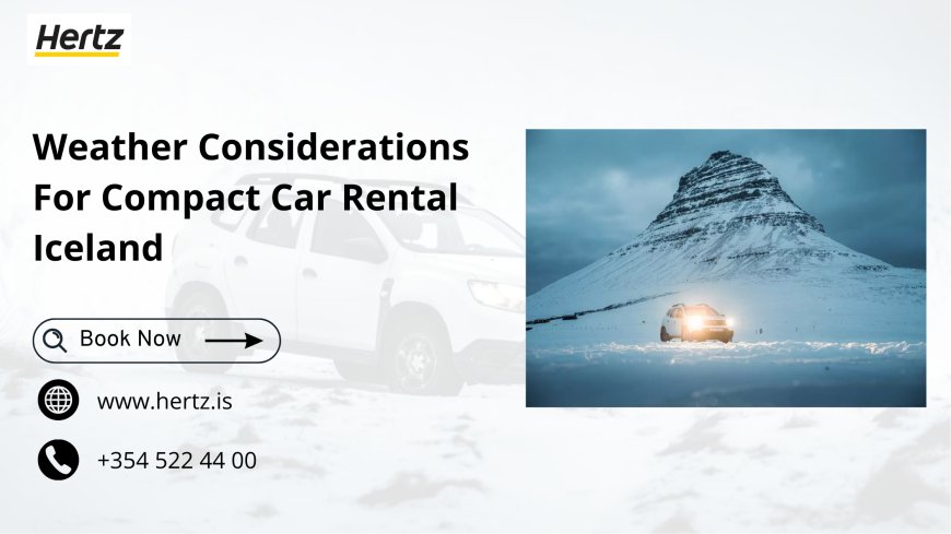 Weather Considerations For Compact Car Rental Iceland