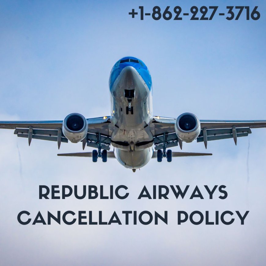 Republic Airways Cancellation Policy: Everything You Need to Know