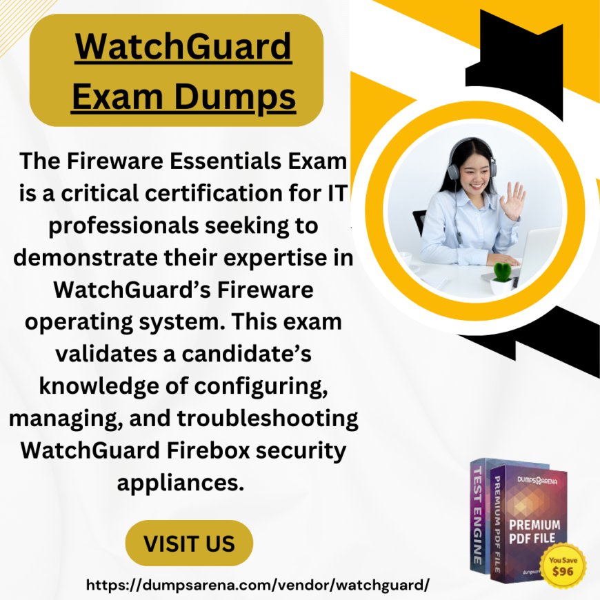 How WatchGuard Essentials Exam Dumps Help You Master Key Concepts