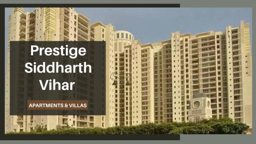 Prestige Siddharth Vihar | Luxurious Residences In Ghaziabad