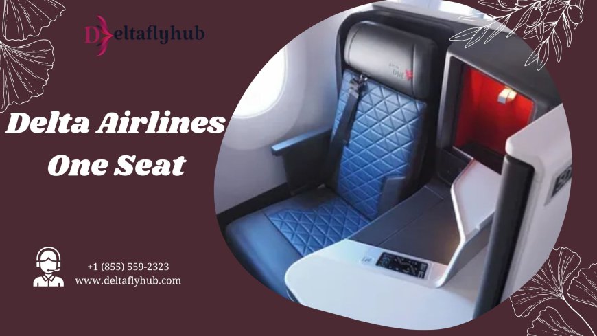 Delta One Vs Delta First Class | +1 (855) 559-2323