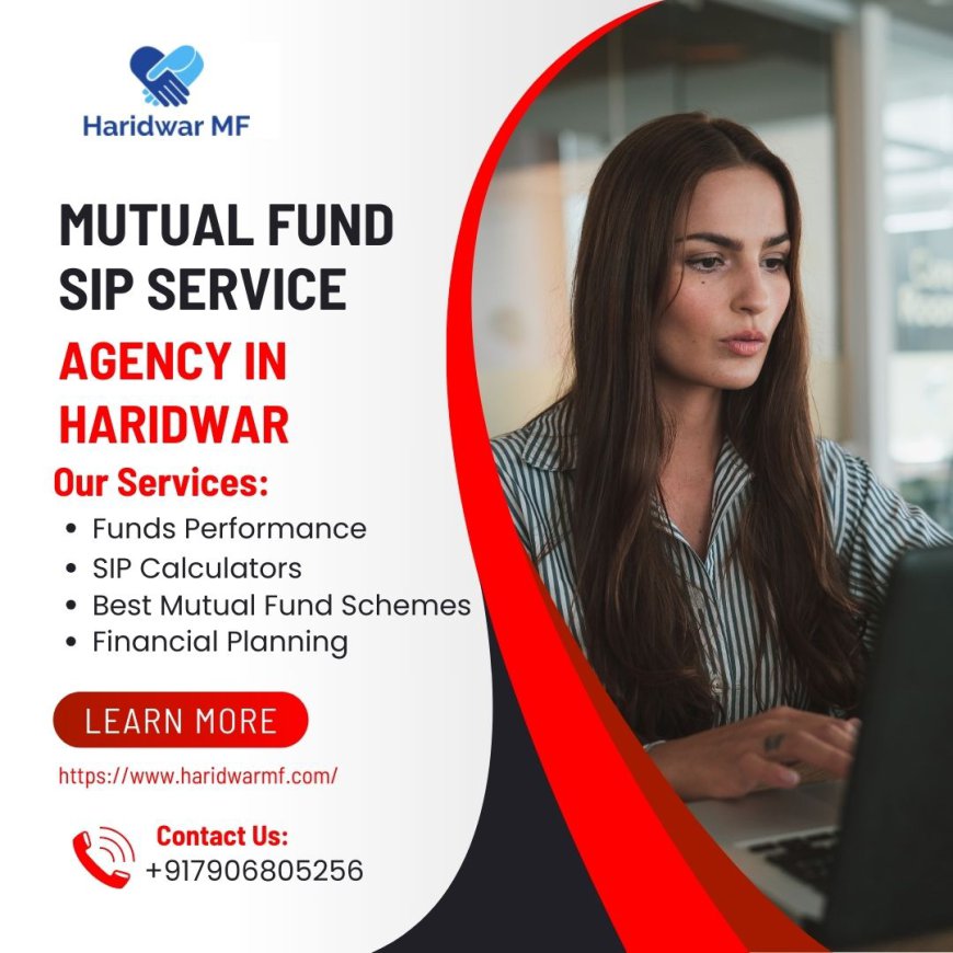 What are the Benefits of Investing in a Systematic Investment Plan in Haridwar?