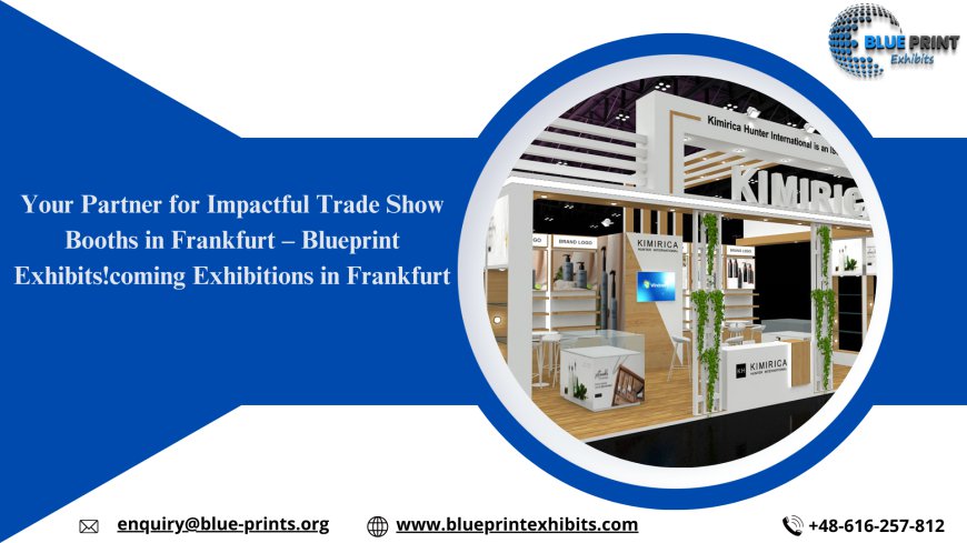 Your Partner for Impactful Trade Show Booths in Frankfurt – Blueprint Exhibits!