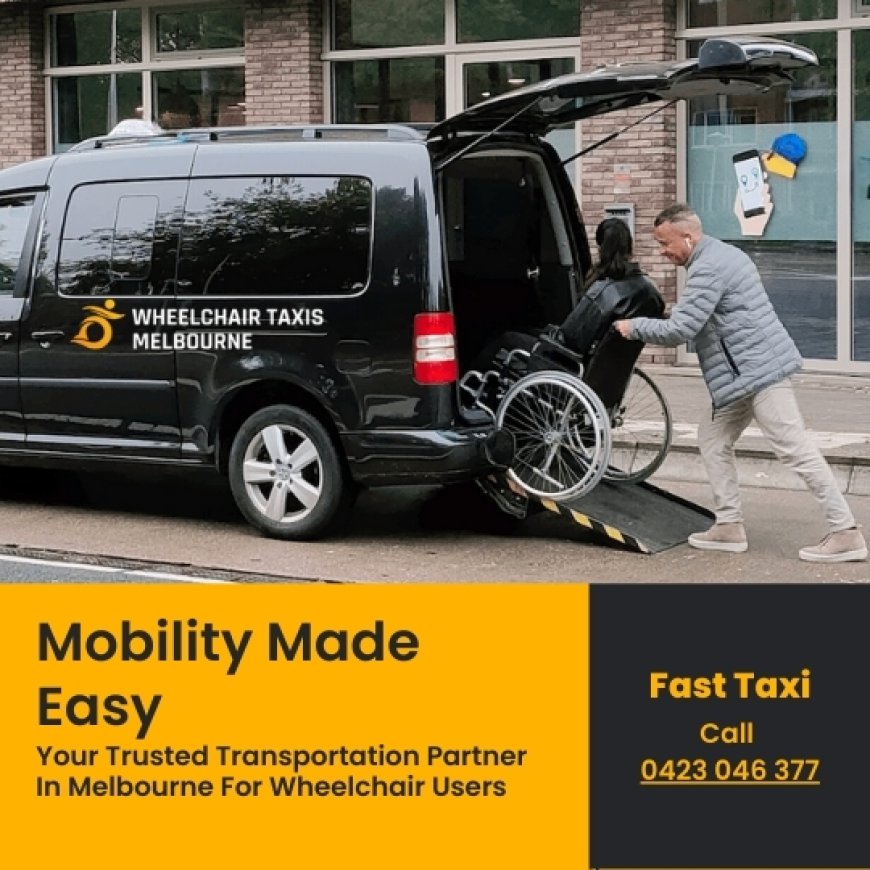 Your Trusted Partner For Melbourne Wheelchair Taxi Services