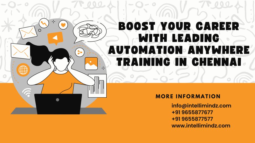 Why Automation Anywhere Training in Chennai is a Game-Changer for Your Career