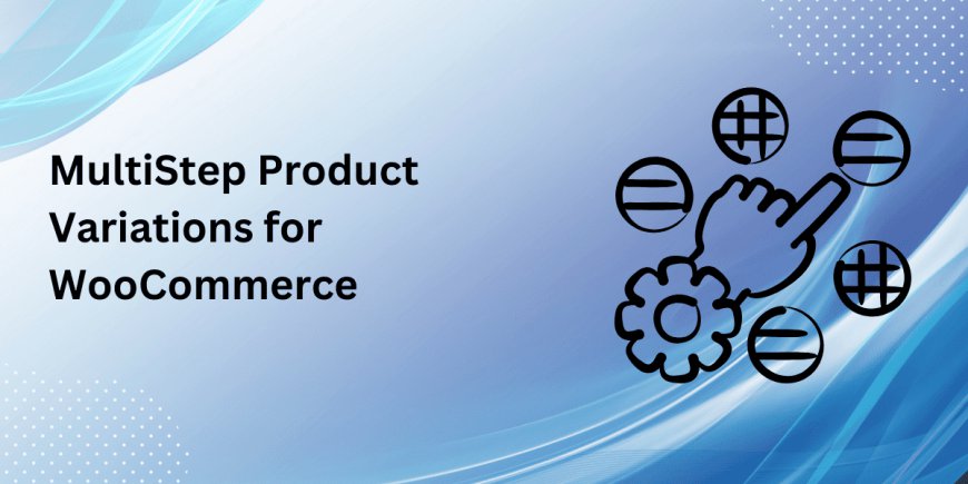 Simplify customization with multistep product configurator for WooCommerce