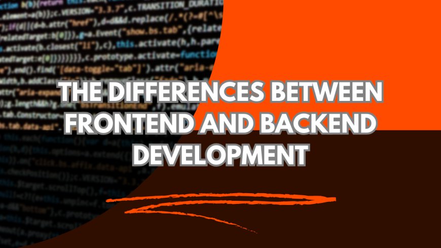 The Differences Between Frontend and Backend Development