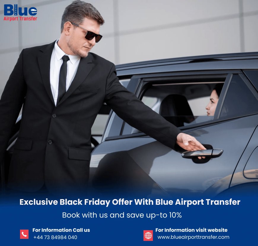 Black Friday Alert: 10% Off Blue Airport Transfer Services