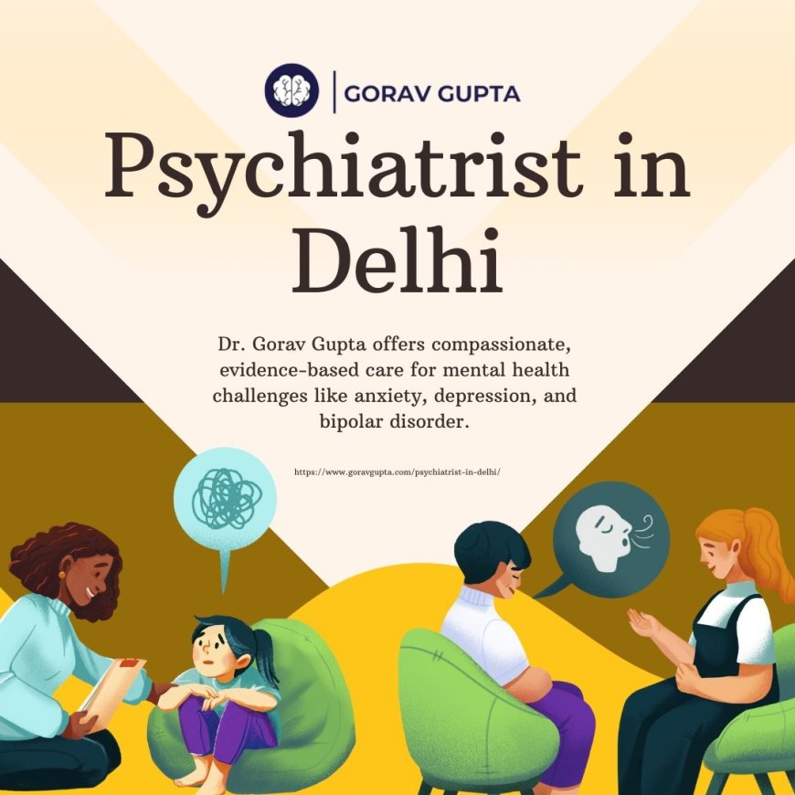 What to Expect on First Visit to Psychiatrist in Delhi