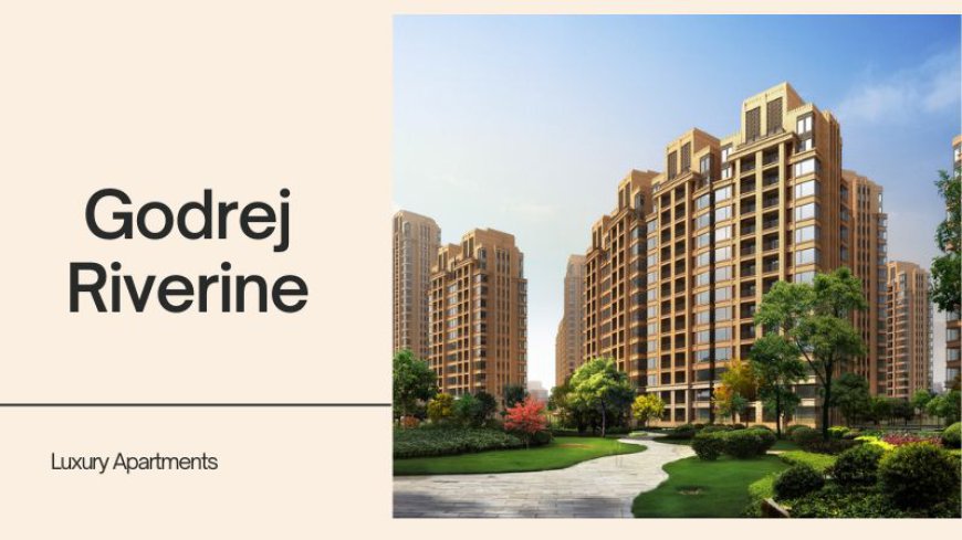 Godrej Riverine | Best Residential Choice In Sector 44 Noida