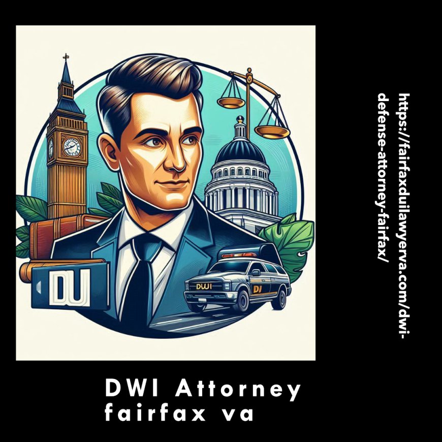 Preparing for Court: What to Expect During a DWI Trial in Fairfax