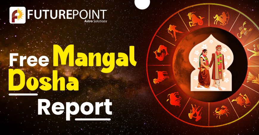 Free Mangal Dosha Report: Understanding and Analyzing Mangal Dosha