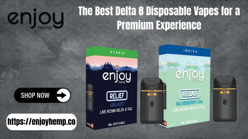 Best Delta 8 Disposable Vapes | Enjoy Hemp Live Rosin Vapes