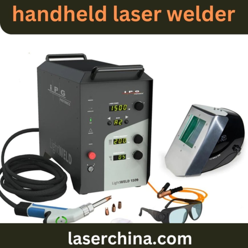 Transform Your Manufacturing Process with LaserChina’s Fiber Laser Welding Solutions