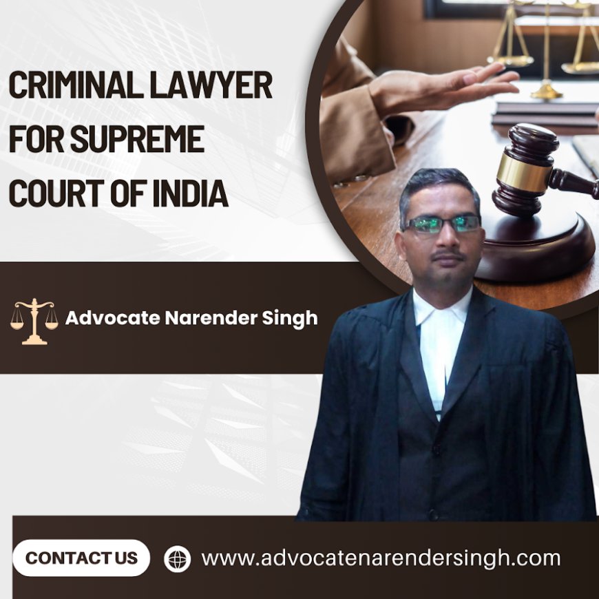 Narender Singh, Criminal Lawyer for Supreme Court of India