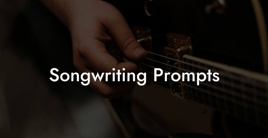 Discover Our Top Songwriting Prompts to Inspire Your Creativity and Overcome Writer's Block