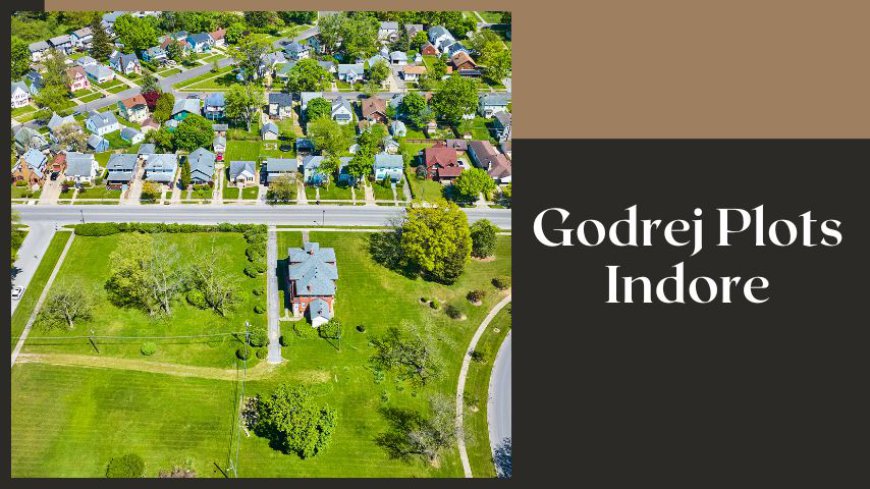 Godrej Plots Indore | Craft Your Home For Luxury Living