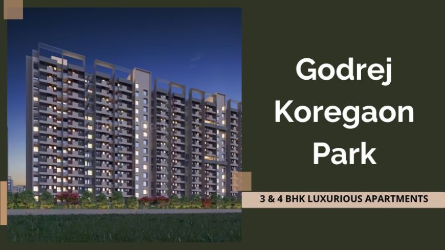 Godrej Koregaon Park | Lavish Lifestyle In Pune