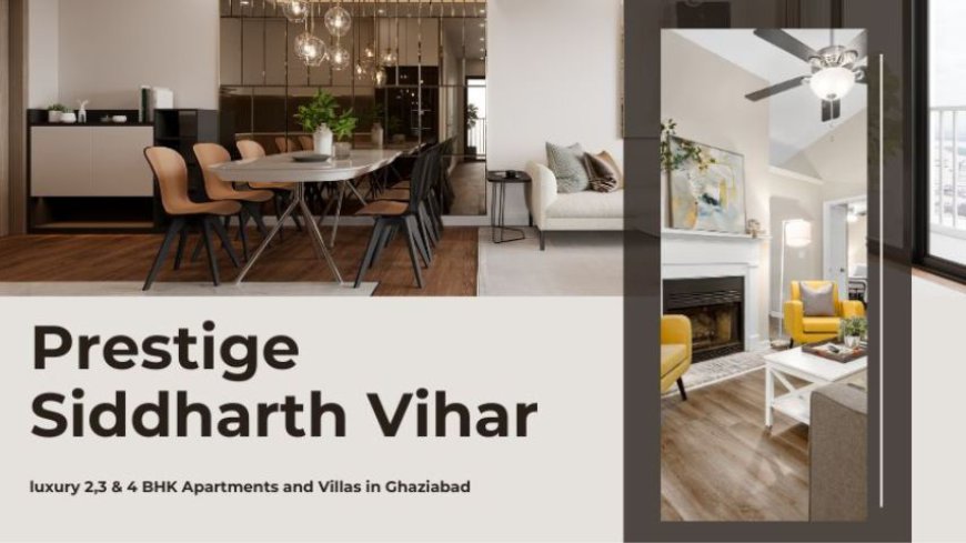 Prestige Siddharth Vihar | Prominent Properties For You In Ghaziabad