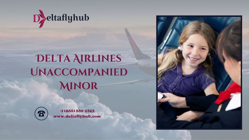 What is the Delta Airlines unaccompanied minor fee?