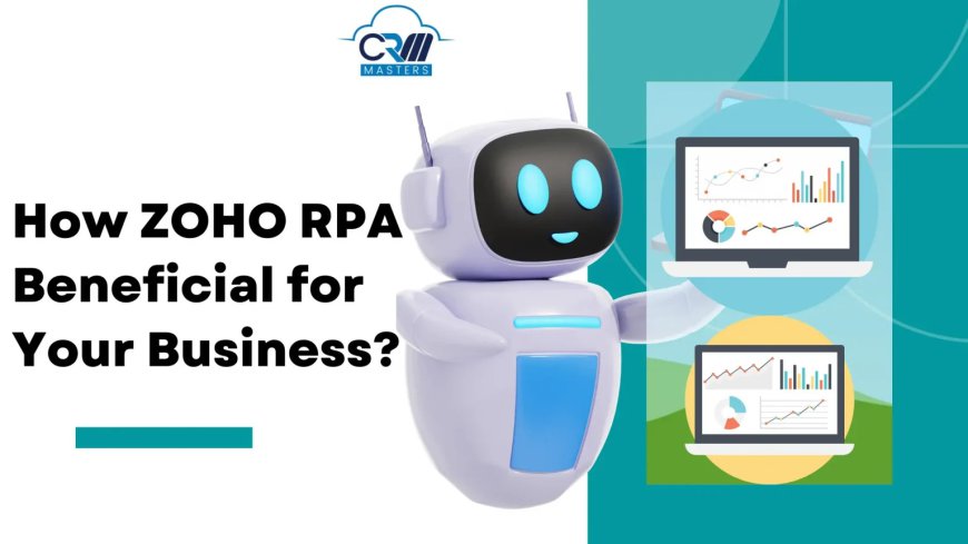 Zoho RPA: Automate, Streamline, and Accelerate Your Business Processes