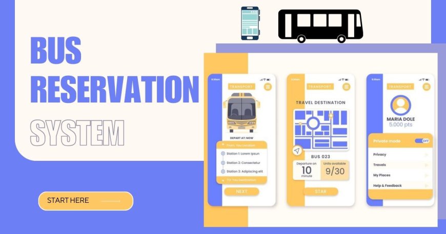 Bus Reservation System: Best Feature to Develop Your Own